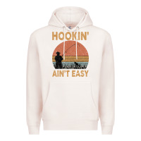 Pale Pink Hookin Ain t Easy Fishing Premium Hoodie - Bettercallsaul