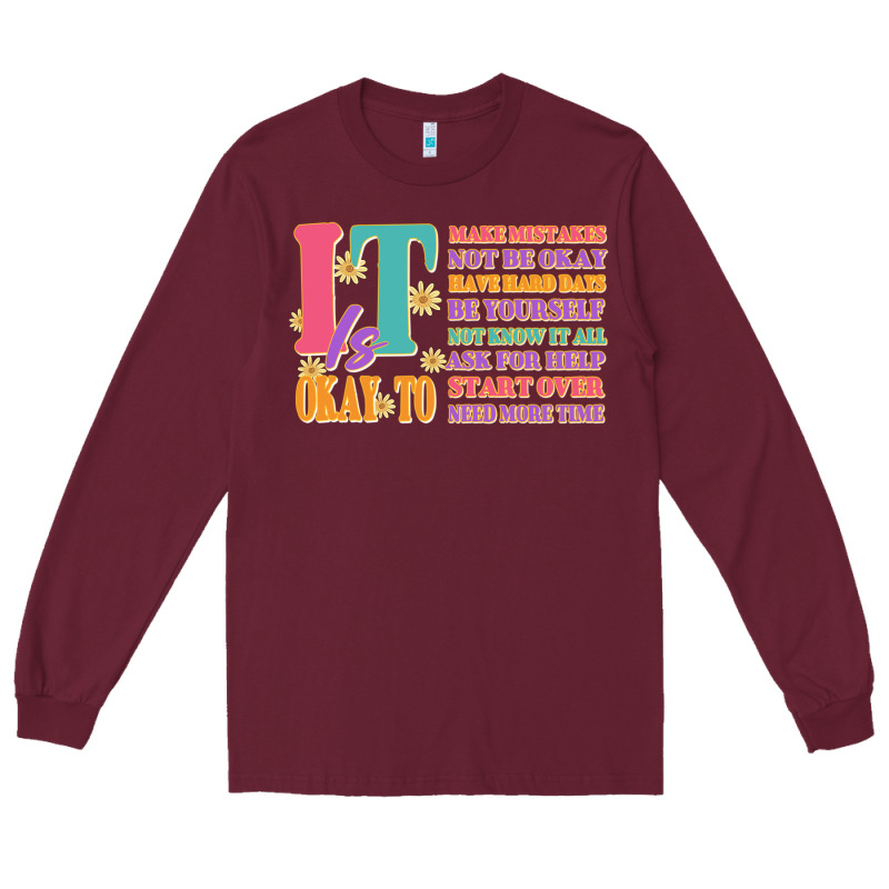 It Is Okay To Long Sleeve Tee by JahusDesignShop | Teevron