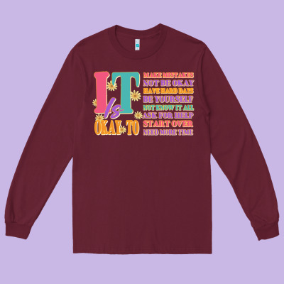 It Is Okay To Long Sleeve Tee Designed By Jahusdesignshop