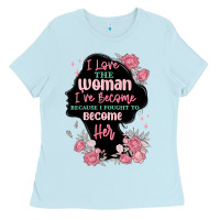 Baby Blue i love the woman ive become Ladies Tee - MaliasSmallBusiness