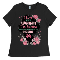 Black i love the woman ive become Ladies Tee - MaliasSmallBusiness