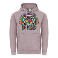 In A World Where You Can Be Anything Be Kind Vintage Hoodie | Teevron