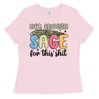 Bubblegum Pink not enough sage for this shit Ladies Tee - MaliasSmallBusiness