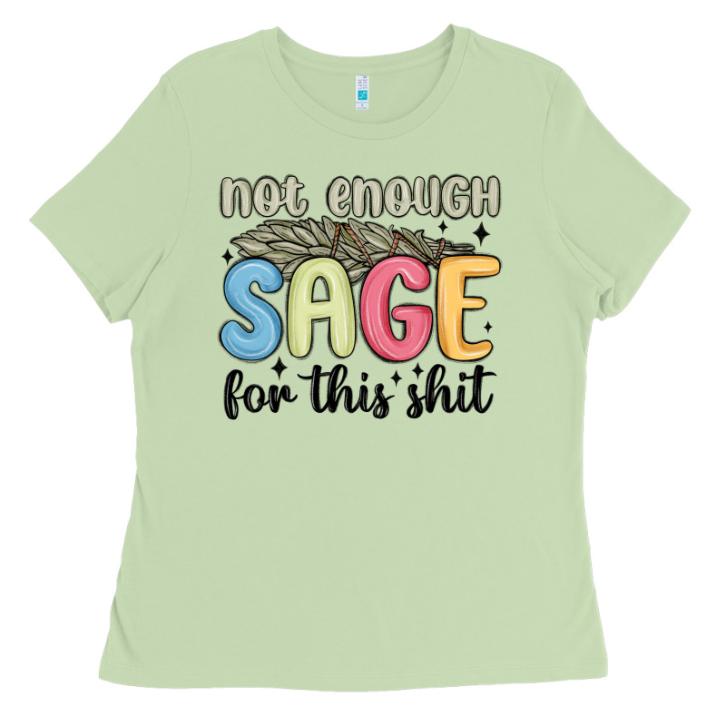 Not Enough Sage For This Shit Ladies Tee by MaliasSmallBusiness | Teevron