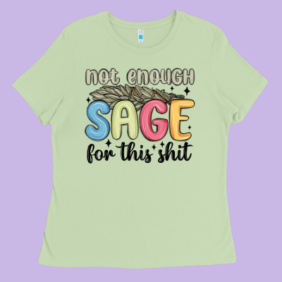 Ladies Tee not enough sage for this shit