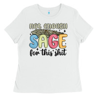 White not enough sage for this shit Ladies Tee - MaliasSmallBusiness
