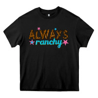 Black always ranchy Heavy Core Tee - texasbilliewilder