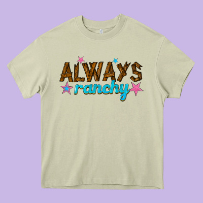 Always Ranchy Heavy Core Tee Designed By Texasbilliewilder