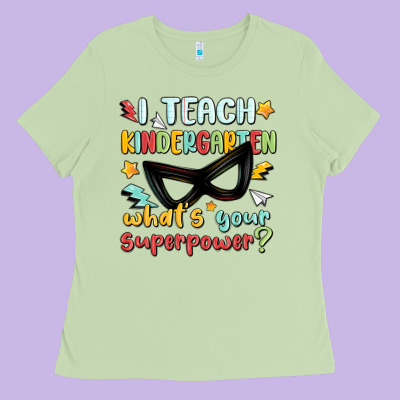 Ladies Tee i teach kindergarten whats your superpower