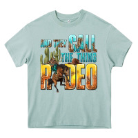 Arona and they call the thing rodeo Heavy Core Tee - texasbilliewilder