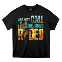 Black and they call the thing rodeo Heavy Core Tee - texasbilliewilder