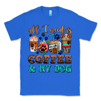 True Royal all i need is coffee and my dog Classic Tee - AdoDesignShop