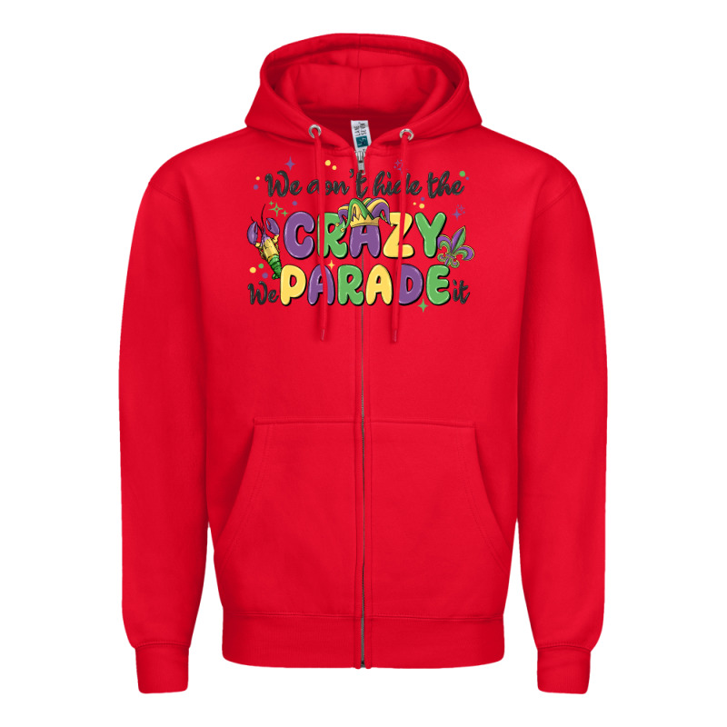 We Don't Hide The Crazy We Parade It Zipper Hoodie by MaliasSmallBusiness | Teevron