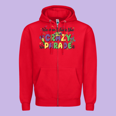 We Don't Hide The Crazy We Parade It Zipper Hoodie Designed By Maliassmallbusiness