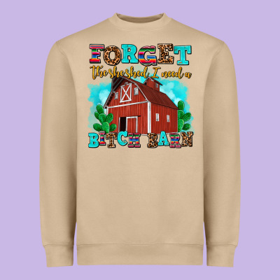 Forget The She Shed I Need A Bitch Barn Heavyweight Sweatshirt Designed By Adodesignshop