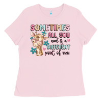 Bubblegum Pink sometimes all you need is a different point of  vi Ladies Tee - MaliasSmallBusiness