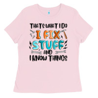 Bubblegum Pink thats what i do i fix stuff and i know things Ladies Tee - MaliasSmallBusiness