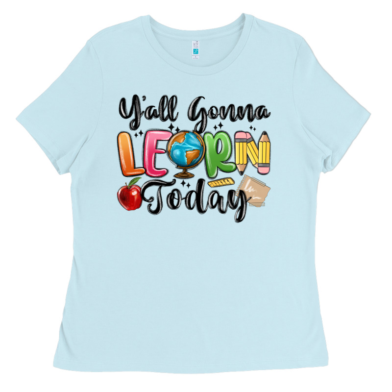 Yall Gonna Learn Today Ladies Tee by MaliasSmallBusiness | Teevron