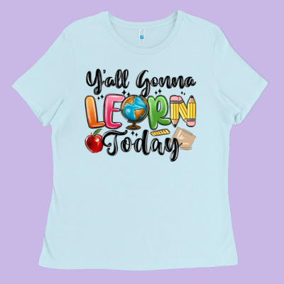 Ladies Tee yall gonna learn today