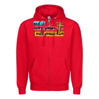 Red and in every season i will praise him Zipper Hoodie - MaliasSmallBusiness