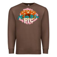 Chestnut Just Here For The Pie Premium Sweatshirt - LillyAllenDesigns