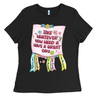 Black take whatever you need  have a great day Ladies Tee - MaliasSmallBusiness