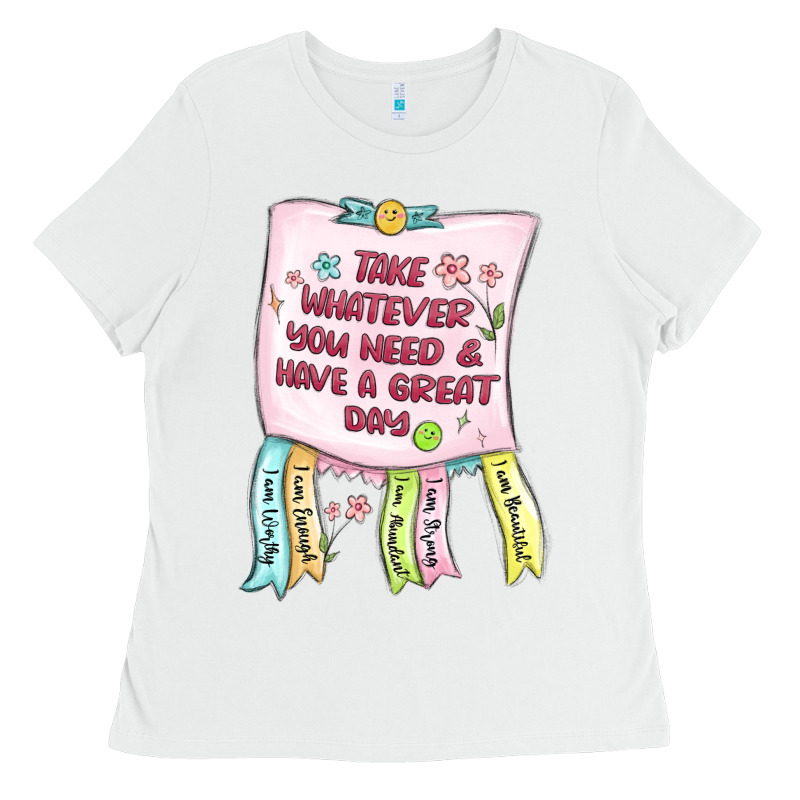 Take Whatever You Need  Have A Great Day Ladies Tee by MaliasSmallBusiness | Teevron