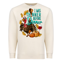 Sandshell I Was Thinner Before Dinner Turkey Thanksgiving Premium Sweatshirt - LillyAllenDesigns