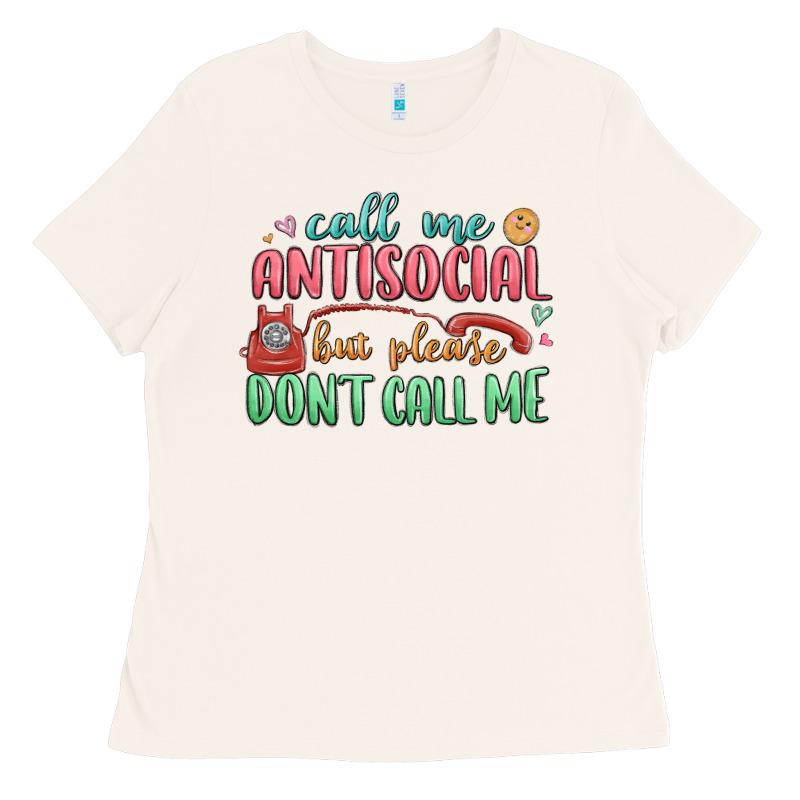 Call Me Antisocial But Please Dont Call Me Ladies Tee by MaliasSmallBusiness | Teevron