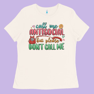 Call Me Antisocial But Please Dont Call Me Ladies Tee Designed By Maliassmallbusiness