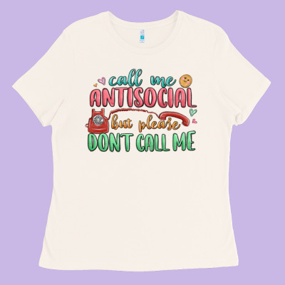 Ladies Tee call me antisocial but please dont call me