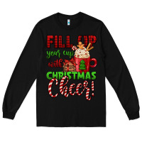 Black fill up your cup with christmas cheer Long Sleeve Tee - Jasminsmagicworld