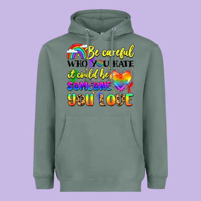 Be Careful Who You Hate It Could Be Someone You Heavyweight Hoodie Designed By Lillyallendesigns