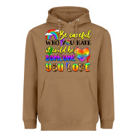 Toasted Coconut be careful who you hate it could be someone you Heavyweight Hoodie - LillyAllenDesigns