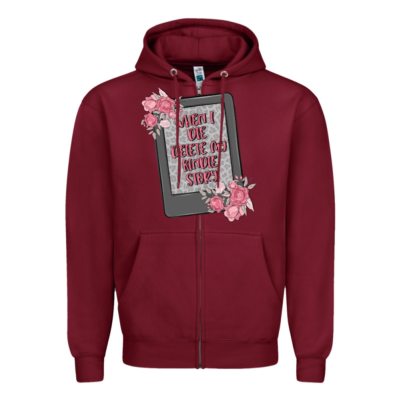 When I Die Delete My Kindle History Zipper Hoodie by MaliasSmallBusiness | Teevron