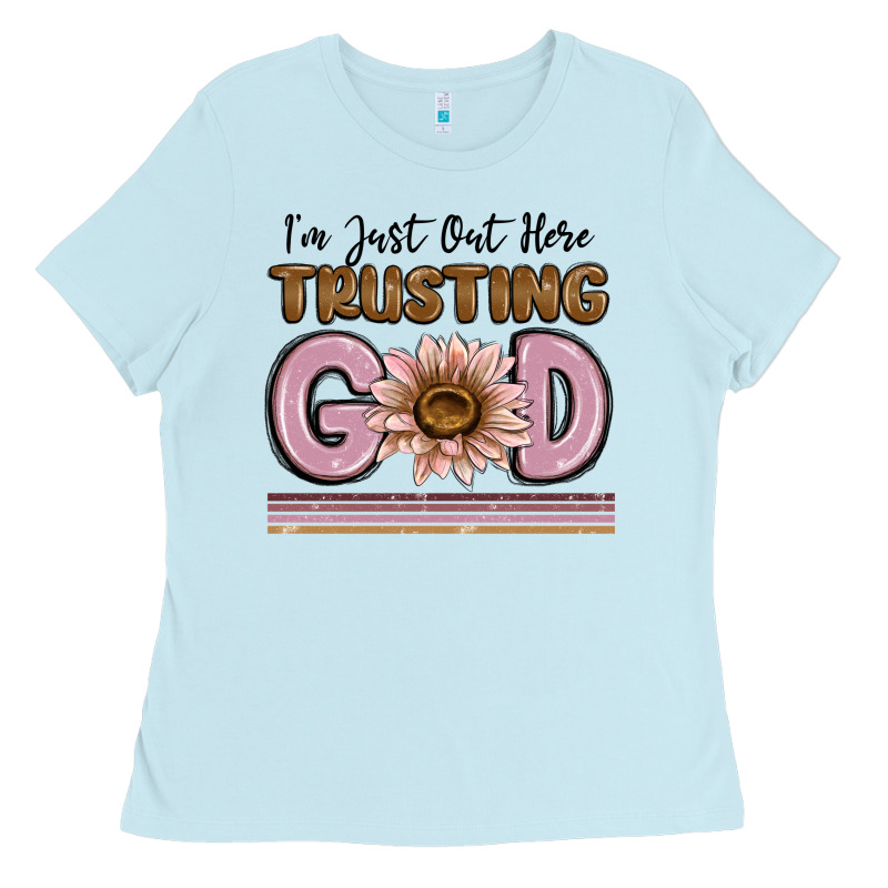 Im Just Out Here Trusting God Ladies Tee by MaliasSmallBusiness | Teevron