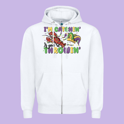 I'm Catchin' If You're Throwin' Zipper Hoodie Designed By Maliassmallbusiness