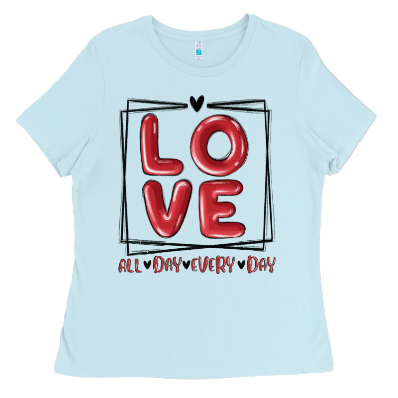 Love All Day Every Day Ladies Tee by MaliasSmallBusiness | Teevron
