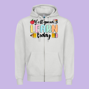Y'all Gonna Learn Today Zipper Hoodie Designed By Maliassmallbusiness