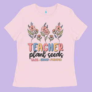 Teacher Plant Seeds That Grow Forever Ladies Tee Designed By Maliassmallbusiness