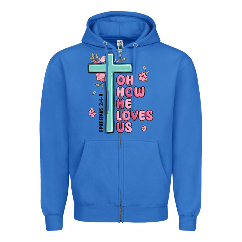 Oh How He Loves Us Ephesians 2 4 8 Zipper Hoodie by MaliasSmallBusiness | Teevron