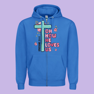 Oh How He Loves Us Ephesians 2 4 8 Zipper Hoodie Designed By Maliassmallbusiness