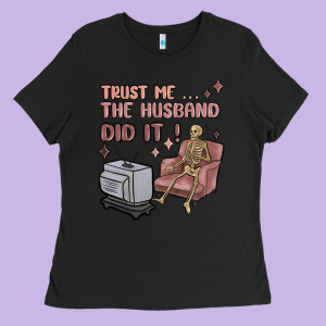 Trust Me The Husband Did It Ladies Tee Designed By Maliassmallbusiness