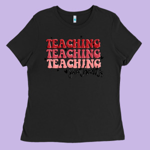 Teaching Ladies Tee Designed By Maliassmallbusiness