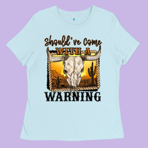 Should've Come With A Warning Ladies Tee Designed By Maliassmallbusiness
