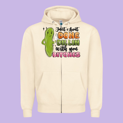 Just About Done Dillin With You Bitches Zipper Hoodie Designed By Maliassmallbusiness