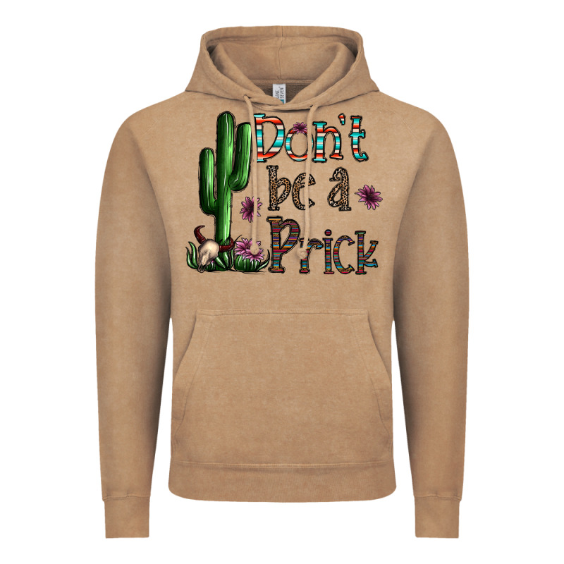 Don't Be A Prick Vintage Hoodie by CowhideDigitalArt | Teevron