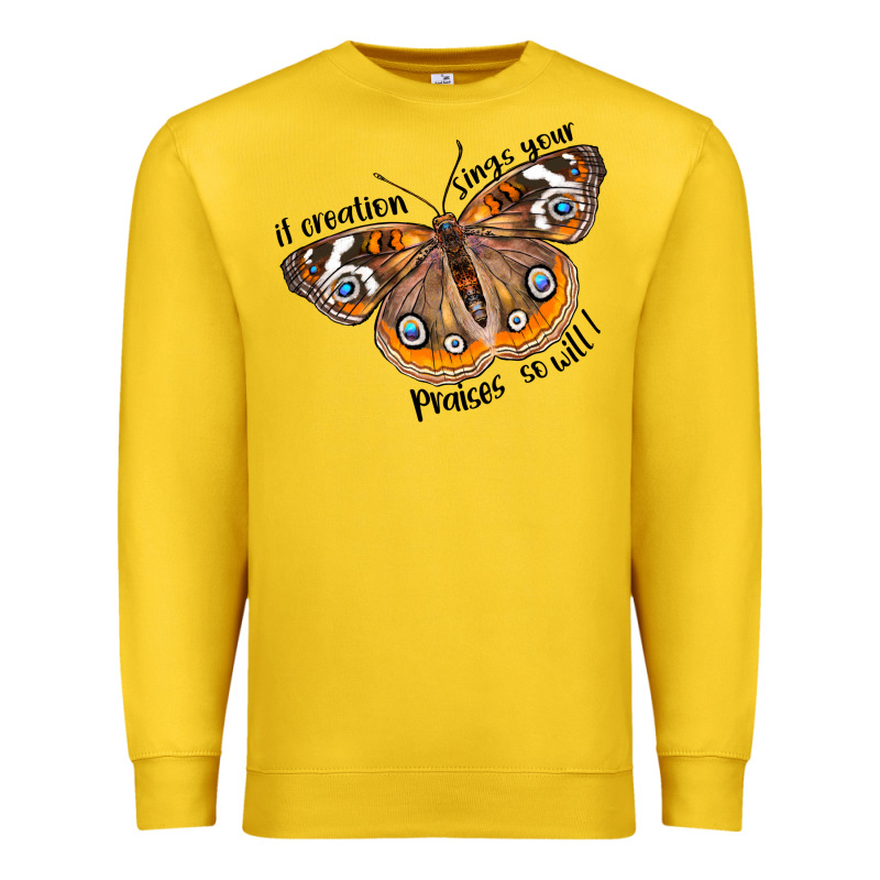 If Creation Sings Your Praises So Will I Premium Sweatshirt by LillyAllenDesigns | Teevron
