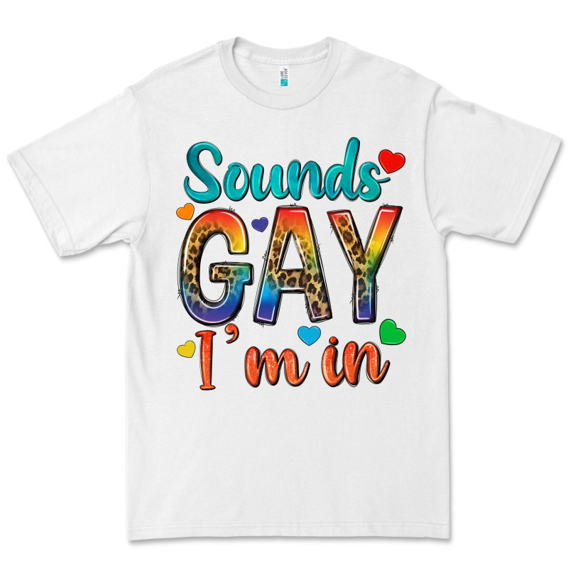 Sounds Gay Im In Premium Tee by texasbilliewilder | Teevron
