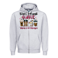 Heather Grey first i drink coffee then i do things Zipper Hoodie - MaliasSmallBusiness